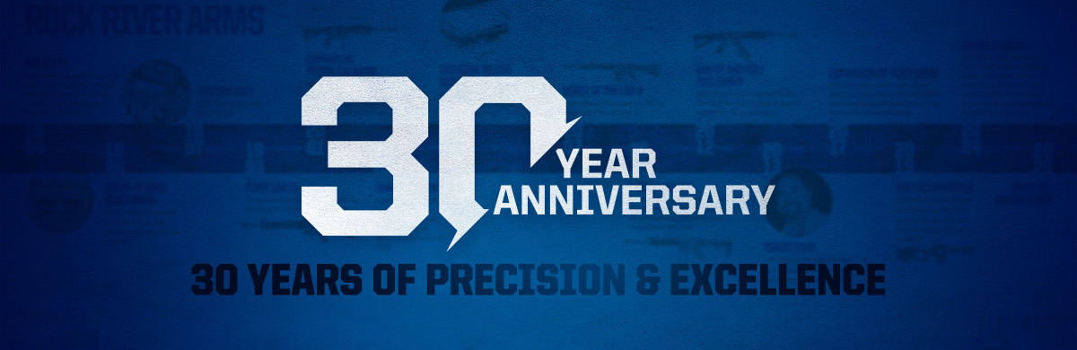 Rock River Arms 30 year anniversary. 30 years of precision and excellence.